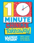 10-Minute Chinese Takeaway : Simple, Classic Dishes Ready in Just 10 Minutes! - Book