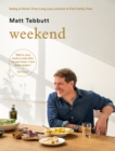 Weekend : Eating at Home: From Long Lazy Lunches to Fast Family Fixes - eBook