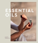 The Little Book of Essential Oils : An Introduction to Choosing, Using and Blending Oils - Book