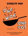 One Wok, One Pot : Fuss-free and Delicious Dishes Using Only One Pot - Book
