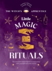 Little Magic Rituals : The Essential Witch’s Kit for Reconnecting with Yourself and with Nature - Book