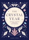The Crystal Year : Crystal Wisdom Through the Seasons - eBook