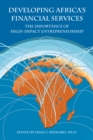 Developing Africa's Financial Services : The Importance of High-Impact Entrepreneurship - eBook