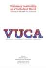 Visionary Leadership in a Turbulent World : Thriving in the New VUCA Context - eBook