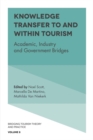 Knowledge Transfer To and Within Tourism : Academic, Industry and Government Bridges - eBook