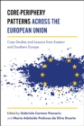 Core-Periphery Patterns across the European Union : Case Studies and Lessons from Eastern and Southern Europe - eBook