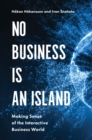No Business is an Island : Making Sense of the Interactive Business World - eBook