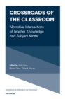 Crossroads of the Classroom : Narrative Intersections of Teacher Knowledge and Subject Matter - eBook