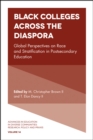 Black Colleges Across the Diaspora : Global Perspectives on Race and Stratification in Postsecondary Education - eBook