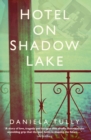 Hotel on Shadow Lake : A spellbinding mystery unravelling a century of family secrets - eBook