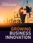 Growing Business Innovation : Creating, Marketing and Monetising IP - eBook