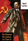 The Russian Revolution As I Saw It - eBook