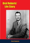Oral Roberts' Life Story - eBook