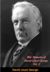 War Memoirs of David Lloyd George, Vol. I - eBook