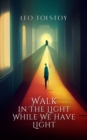 Walk in The Light While We Have Light - eBook
