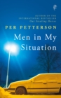 Men in My Situation : By the author of the international bestseller Out Stealing Horses - Book