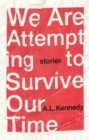 We Are Attempting to Survive Our Time - Book