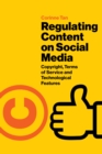Regulating Content on Social Media : Copyright, Terms of Service and Technological Features - eBook