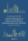 Critical Dialogues of Urban Governance, Development and Activism : London and Toronto - Book