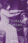 Victorian Alchemy : Science, magic and ancient Egypt - eBook