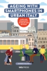 Ageing with Smartphones in Urban Italy : Care and community in Milan and beyond - eBook