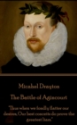The Battle of Agincourt : "Thus when we fondly flatter our desires, Our best conceits do prove the greatest liars." - eBook