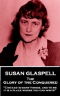 The Glory of the Conquered : "Chicago is many things, and to me, it is a place where you can write" - eBook