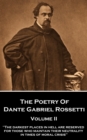 The Poetry of Dante Gabriel Rossetti - Volume II : "The darkest places in Hell are reserved for those who maintain their neutrality in times of moral crisis" - eBook