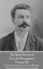 The Short Stories of Guy de Maupassant - Volume III : "One sometimes weeps over one's illusions with as much bitterness as over a death" - eBook