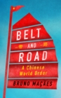 Belt and Road : A Chinese World Order - Book