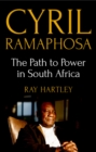 Cyril Ramaphosa : The Path to Power in South Africa - eBook