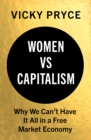 Women vs Capitalism : Why We Can't Have It All in a Free Market Economy - Book
