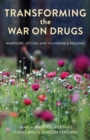 Transforming the War on Drugs : Warriors, Victims and Vulnerable Regions - Book