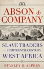 Abson & Company : Slave Traders in Eighteenth-Century West Africa - eBook