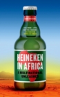 Heineken in Africa : A Multinational Unleashed - eBook