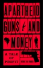 Apartheid Guns and Money : A Tale of Profit - eBook