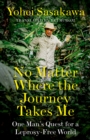 No Matter Where the Journey Takes Me : One Man's Quest for a Leprosy-Free World - eBook