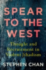 Spear to the West : Thought and Recruitment in Violent Jihadism - eBook