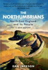 The Northumbrians : North-East England and its People -- A New History - eBook