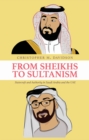 From Sheikhs to Sultanism : Statecraft and Authority in Saudi Arabia and the UAE - Book