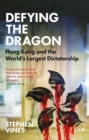 Defying the Dragon : Hong Kong and the World's Largest Dictatorship - Book