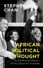 African Political Thought : An Intellectual History of the Quest for Freedom - Book