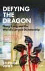 Defying the Dragon : Hong Kong and the World's Largest Dictatorship - eBook