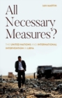 All Necessary Measures? : The United Nations and International Intervention in Libya - Book
