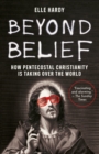 Beyond Belief : How Pentecostal Christianity Is Taking Over the World - Book