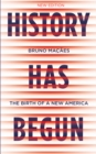History Has Begun : The Birth of a New America - Book