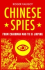 Chinese Spies : From Chairman Mao to Xi Jinping - Book
