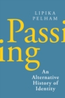 Passing : An Alternative History of Identity - eBook