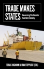 Trade Makes States : Governing the Greater Somali Economy - Book