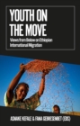 Youth on the Move : Views from Below on Ethiopian International Migration - eBook
